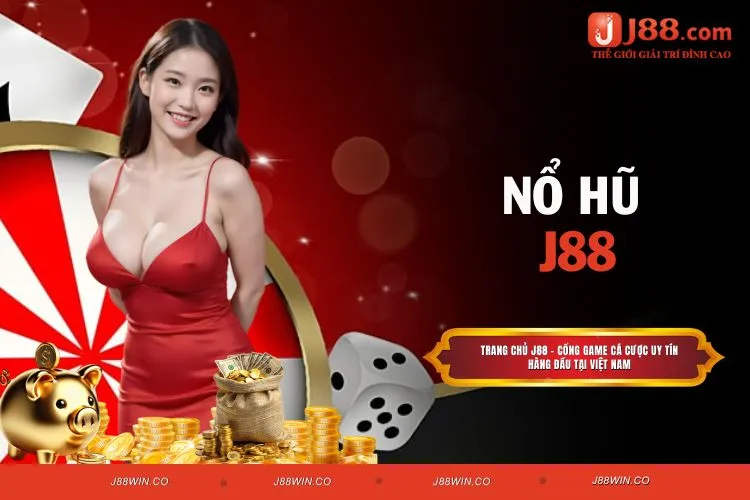 Nổ Hũ J88 - Sân Chơi Đổi Thưởng Thắng Lớn Mỗi Ngày