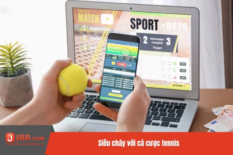 Siêu cháy với cá cược tennis