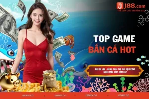 Top Game Bắn Cá Hot - Trải Nghiệm Giải Trí Đỉnh Cao