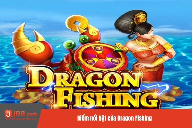 Điểm nổi bật của Dragon Fishing